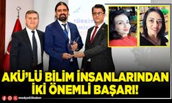 AKÜ’lü bilim insanlarından iki önemli başarı!