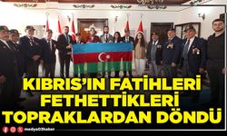 Kıbrıs’ın Fatihleri fethettikleri topraklardan döndü