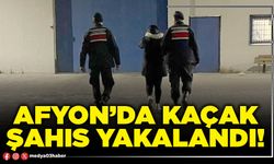 Afyon’da kaçak şahıs yakalandı!