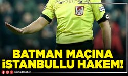 Batman maçına İstanbullu hakem!