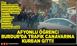 Afyonlu öğrenci Burdur’da trafik canavarına kurban gitti!