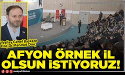 Afyon örnek İl olsun istiyoruz!