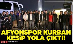 Afyonspor kurban kesip yola çıktı!