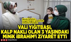 Vali Yiğitbaşı, kalp nakli olan 3 yaşındaki minik İbrahim’i ziyaret etti