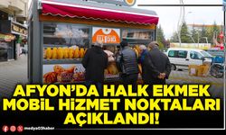 Afyon’da Halk Ekmek mobil hizmet noktaları açıklandı!