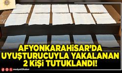 Afyonkarahisar’da uyuşturucuyla yakalanan 2 kişi tutuklandı!