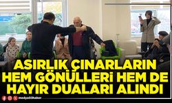 Asırlık Çınarların hem gönülleri hem de hayır duaları alındı