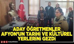 Aday Öğretmenler Afyon’un tarihi ve kültürel yerlerini gezdi