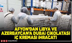 Afyon’dan Libya ve Azerbaycan’a Dubai çikolatası iç kreması ihracatı