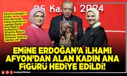 Emine Erdoğan’a ilhamı Afyon’dan alan Kadın Ana figürü hediye edildi!