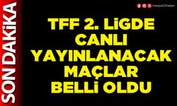 TFF 2. ligde canlı yayınlanacak maçlar belli oldu