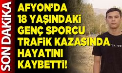 Afyon’da 18 yaşındaki genç sporcu trafik kazasında hayatını kaybetti!