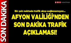 Afyon Valiliği’nden son dakika trafik açıklaması!