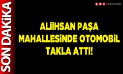 Aliihsan Paşa mahallesinde otomobil takla attı!