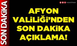 Afyon Valiliği’nden son dakika açıklama!