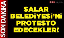 Salar Belediyesi’ni protesto edecekler!