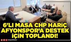 6'lı masa CHP hariç Afyonspor’a destek için toplandı!