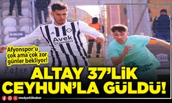 Altay 37’lik Ceyhun’la güldü!