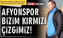 Afyonspor bizim kırmızı çizgimiz!