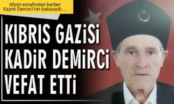 Kıbrıs Gazisi Kadir Demirci vefat etti