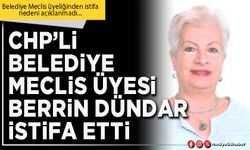 CHP’li Belediye Meclis Üyesi Berrin Dündar istifa etti