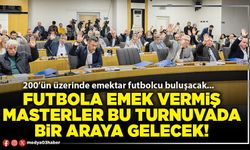 Futbola emek vermiş Masterler bu turnuvada bir araya gelecek!