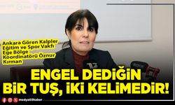 Engel dediğin bir tuş, iki kelimedir!