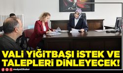 Vali Yiğitbaşı istek ve talepleri dinleyecek!