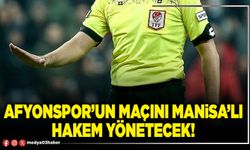 Afyonspor’un maçını Manisa’lı hakem yönetecek!