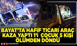 Bayat’ta hafif ticari araç kaza yaptı 1’i  çocuk 5 kişi ölümden döndü