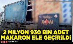 2 Milyon 930 Bin adet makaron ele geçirildi