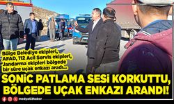 Sonic patlama sesi korkuttu, bölgede uçak enkazı arandı!