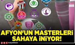 Afyon'un Masterleri sahaya iniyor!