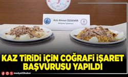 Kaz Tiridi için coğrafi işaret başvurusu yapıldı