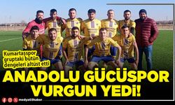 Anadolu Gücüspor vurgun yedi!