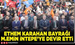 Ethem Karahan bayrağı M.Emin İntepe’ye devir etti