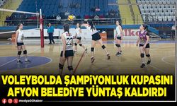 Voleybolda şampiyonluk kupasını Afyon Belediye Yüntaş kaldırdı