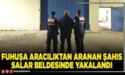 Fuhuşa aracılıktan aranan şahıs Salar beldesinde yakalandı