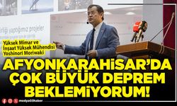 Afyonkarahisar’da çok büyük deprem beklemiyorum!