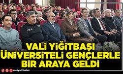 Vali Yiğitbaşı Üniversiteli gençlerle bir araya geldi