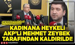 Kadınana heykeli AKP’li Mehmet Zeybek tarafından kaldırıldı!