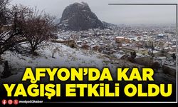 Afyon’da kar yağışı etkili oldu