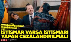 İstismar varsa istismarı yapan cezalandırılmalı