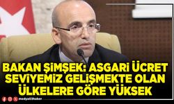 Bakan Şimşek: Asgari ücret seviyemiz gelişmekte olan ülkelere göre yüksek