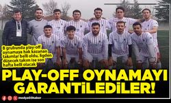 Play-off oynamayı garantilediler!