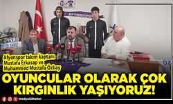 Oyuncular olarak çok kırgınlık yaşıyoruz!