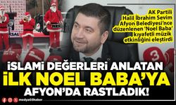 İslami değerleri anlatan ilk Noel Baba’ya Afyon’da rastladık!