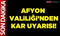 Afyon Valiliği’nden kar uyarısı!