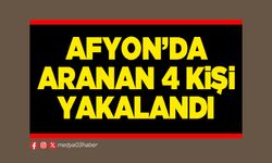 Afyon’da aranan 4 kişi yakalandı