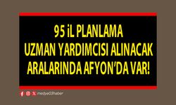 95 il planlama uzman yardımcısı alınacak aralarında Afyon’da var!